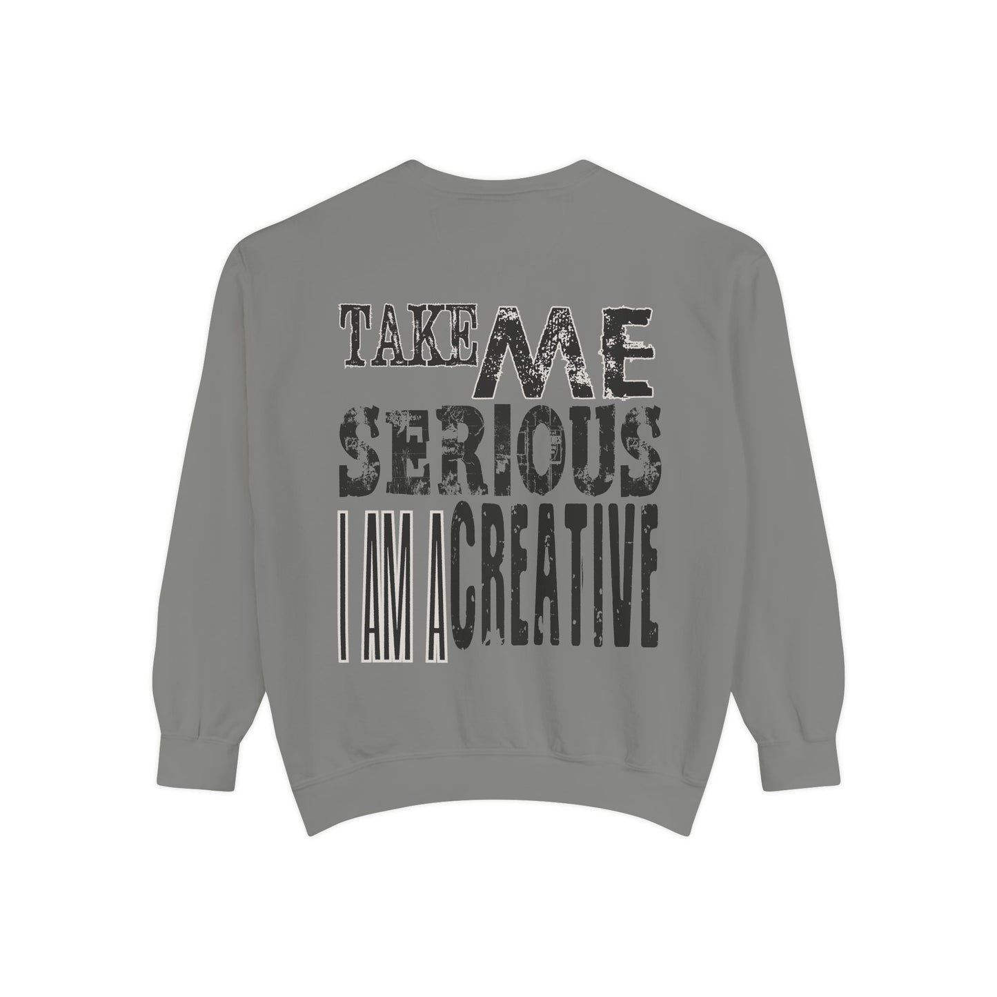 Take Me Serious I Am A Creative Crewneck