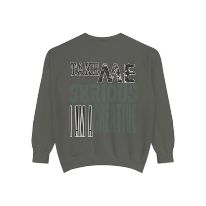 Take Me Serious I Am A Creative Crewneck