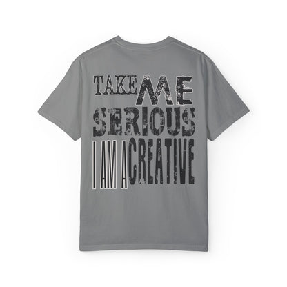 Take Me Serious I Am A Creative Tee
