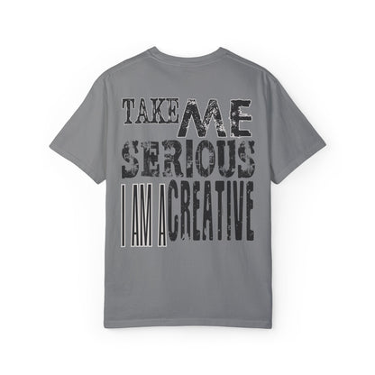 Take Me Serious I Am A Creative Tee