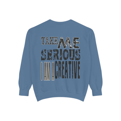 Take Me Serious I Am A Creative Crewneck