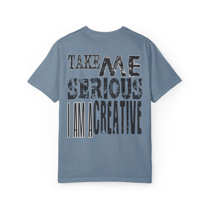 Take Me Serious I Am A Creative Tee